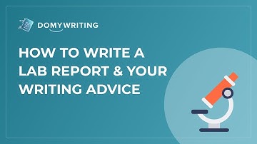 How to Write a Lab Report & Your Writing Advice