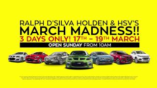 Ralph D'Silva Holden & HSV March Madness Sale