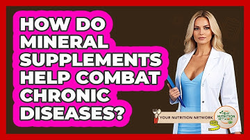 How Do Mineral Supplements Help Combat Chronic Diseases? - Your Nutrition Network