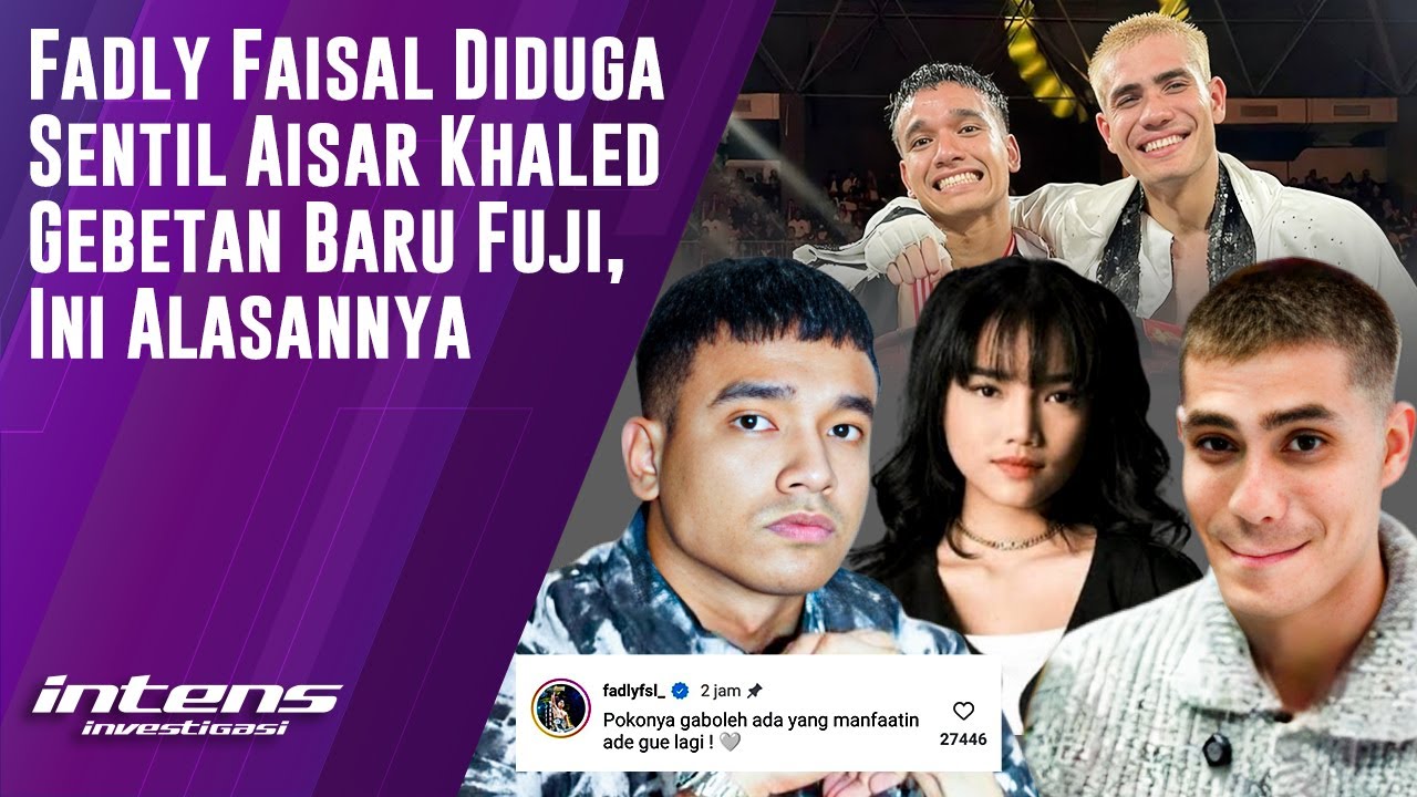 Fadly Faisal Diduga Sentil Aisar Khaled Gebetan Baru Fuji | Intens Investigasi | Eps 4644