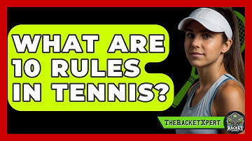 What Are 10 Rules In Tennis? - The Racket Xpert