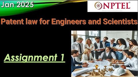 NPTEL | Patent Law for Engineers and Scientists Assignment 1 Answers   Week 1 | Assignment  2025 Jan