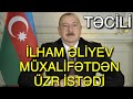 TƏCİLİ: İLHAM ƏLİYEV XALQDAN VƏ MÜXALİFƏTDƏN  ÜZ İSTƏDİ