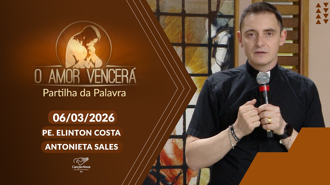 O Amor Vencerá (06/03/2026) Partilha da Palavra