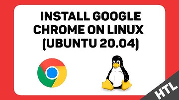 How to Install & Remove Google Chrome in Ubuntu 20.04 | HTL