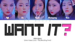 ITZY – WANT IT? (Color Coded Lyrics Han/Rom/Eng/가사)