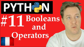 #11 Booléens et Operateurs - Apprendre Python - Cours pour Vrais Débutants