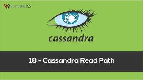 Apache Cassandra - Tutorial 18 - Cassandra Read Path