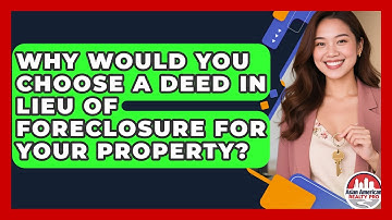 Why Would You Choose A Deed In Lieu Of Foreclosure For Your Property? - Asian American Realty Pro