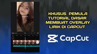 Download lagu KHUSUS PEMULA TUTORIAL DASAR MEMBUAT OVERLAYLIRIK DI CAPCUT