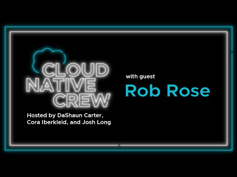 Cloud Native Crew #1 with Rob Rose