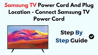 Samsung TV Power Cord And Plug Location - Connect Samsung TV Power Cord