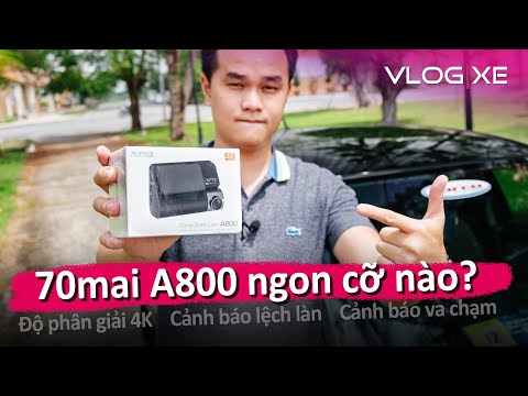 Đánh giá camera hành trình 70mai A800 - Ngon cỡ nào ở tầm giá hơn 2 triệu? | Vlog Xe