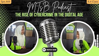 MTsB Podcast Student *eps 444 || 8.4 Class " The Rise of Cybercrime in the Digital Age "