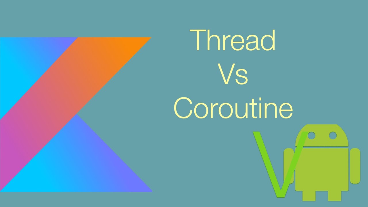 So Sánh Thread Với Kotlin Coroutine. Nâng Cao Hiệu Suất Với Kotlin Coroutine Cho Ứng Dụng Của Bạn!!!