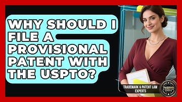Why Should I File A Provisional Patent With The USPTO? - Trademark and Patent Law Experts