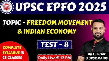 UPSC EPFO APFC/EO 2025 | FREEDOM MOVEMENT & INDIAN ECONOMY | TEST-8 | By Ankit Chaudhary Sir