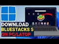 How to Download and Install Bluestacks 5 on PC &amp; Laptop – Play Android Games on Windows