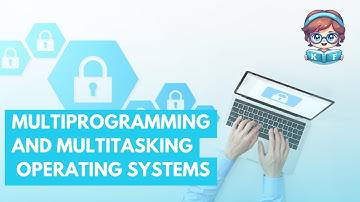 Multiprogramming and Multitasking operating system