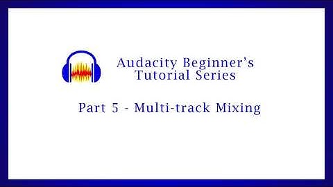 Audacity Beginners Tutorial 05 – Multitrack Mixing
