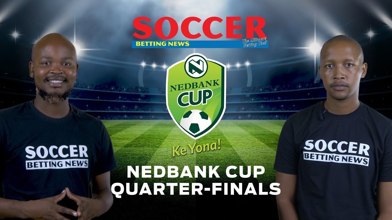 Nedbank Cup Quarter Final Preview Youtube