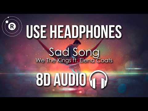 We The Kings ft. Elena Coats - Sad Song (8D AUDIO)