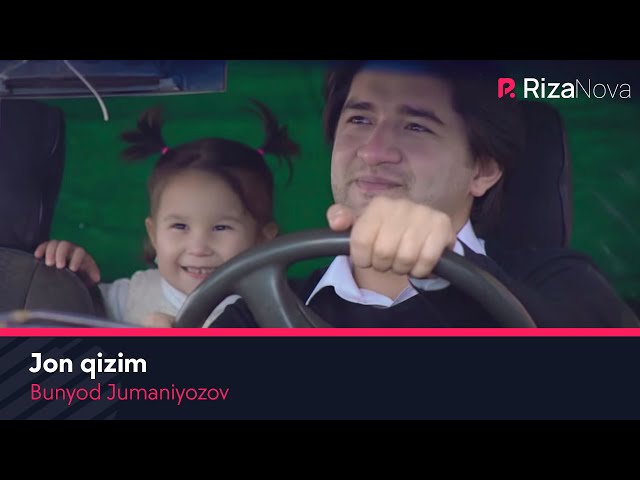 Bunyod Jumaniyozov - Jon qizim | Бунёд Жуманиёзов - Жон кизим