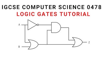IGCSE Computer Science 0478 - Logics gates tutorial