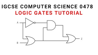 IGCSE Computer Science 0478 - Logics gates tutorial