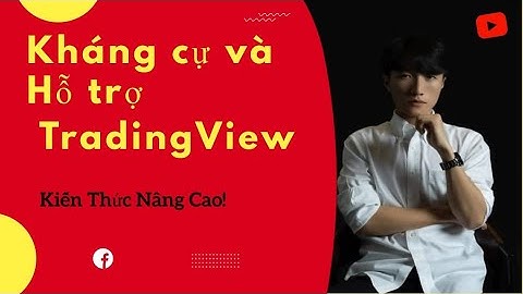 Phần 5: TẤT TẦN TẬT VỀ TRADINGVIEW - KHÁNG CỰ VÀ HỖ TRỢ .