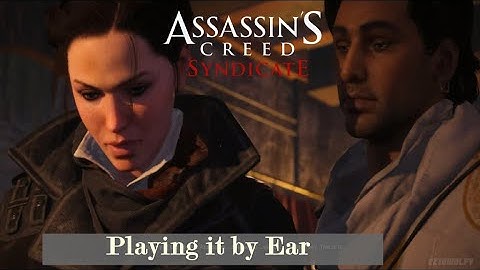 Assassin’s Creed: Syndicate  - Playing it by Ear 100% Sync - Sequence 04