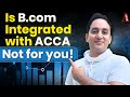 BCOM integrated with ACCA | 5 reasons Bcom with ACCA is NOT worth it | (2025) #accaexemptions