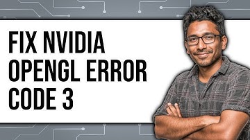 How To Fix NVIDIA OpenGL Error Code 3