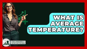 What Is Average Temperature? - The Friendly Statistician