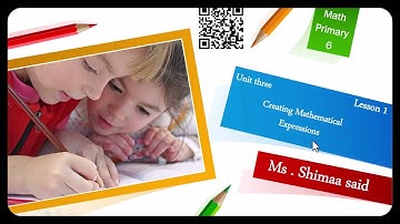 Grade 6 - unit two lesson 1 ( creating mathematical expressions )#national school #shimaasead