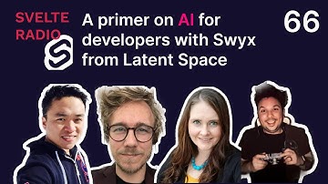 Svelte Radio: 66 - A primer on AI for developers with Swyx from Latent Space