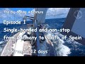 The Big Sailing Adventure  Ep. 1: Single-handed and non-stop from Germany to South of Spain