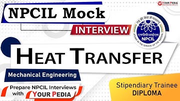 Heat Transfer Mock Interview For NPCIL | ME | NPCIL Interview preparation & Guidance | YourPedia
