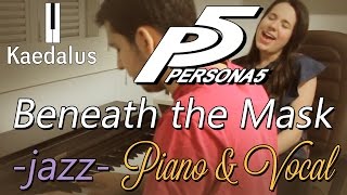 Video thumbnail of "Beneath the Mask -jazz- Rearrangement //Persona 5: Piano & Vocal"