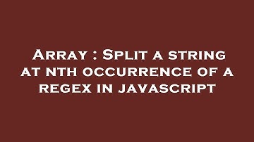 Array : Split a string at nth occurrence of a regex in javascript