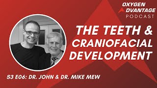 Dr John & Dr Mike Mew | The Mouth, the Teeth and Craniofacial Development | Oxygen Advantage Podcast