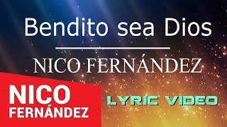 Video thumbnail of "NICO FERNÁNDEZ | Bendito Sea Dios (Official Lyric Video)"