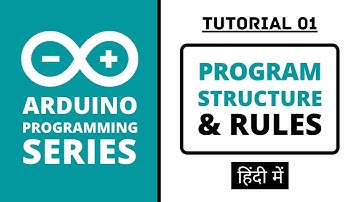 Arduino Programming Series - Tutorial 01 | Program Structure [in Hindi]