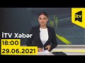 İTV Xəbər - 29.06.2021 (18:00)