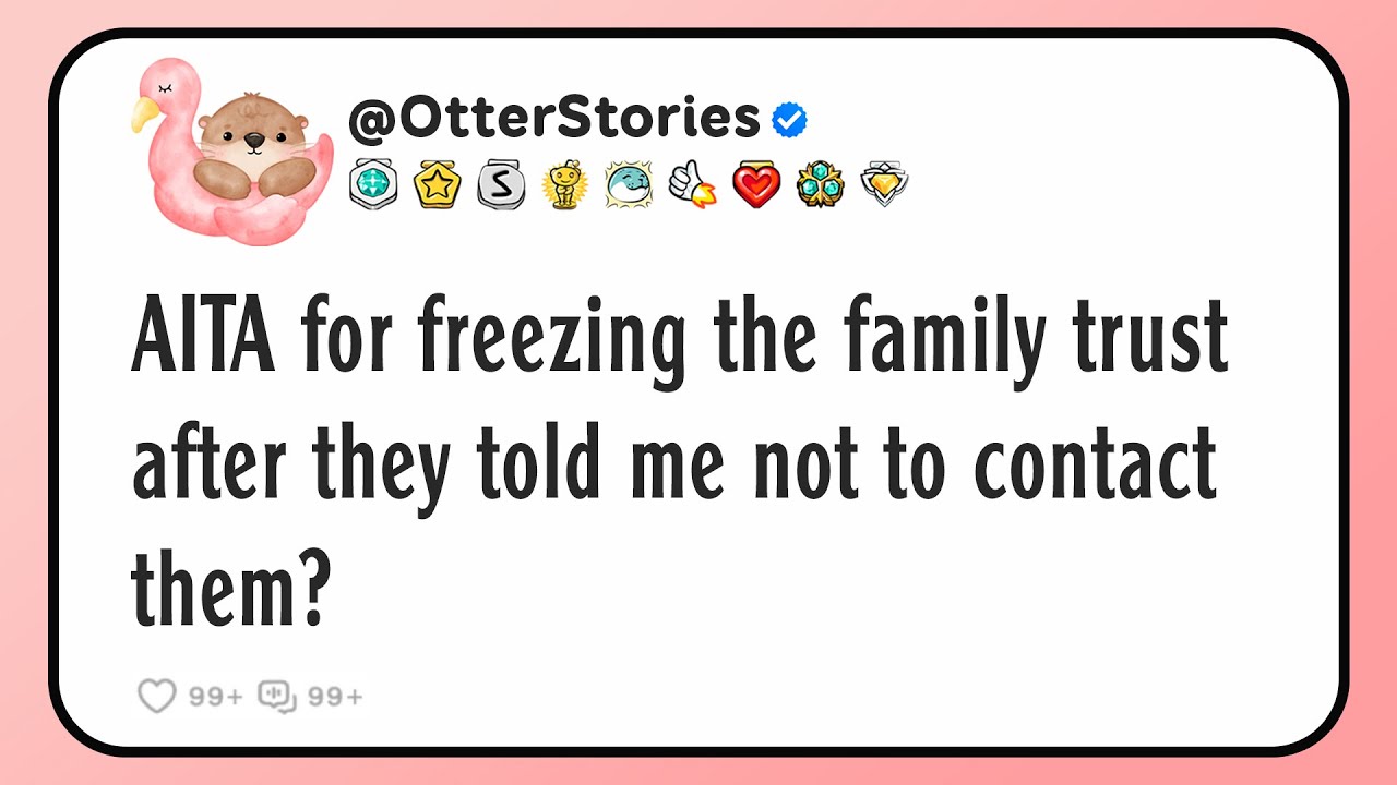 AITA for freezing the family trust after they told me not to contact them?