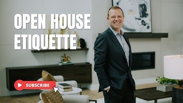 Open House Etiquette - Know before you Go!