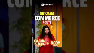 B.Com + CA/CMA/ACCA  | The Smart Commerce Route