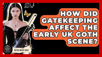 How Did Gatekeeping Affect The Early UK Goth Scene? - Goth Music Vault