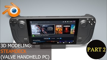 3D Modeling: Steam Deck [Valve Handheld PC] | Part 2 of 3