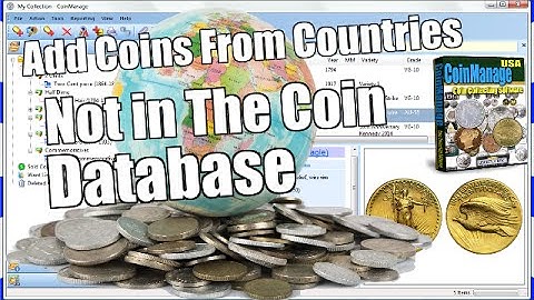 CoinManage Coin Software - Adding Coins from Countries not in the Database